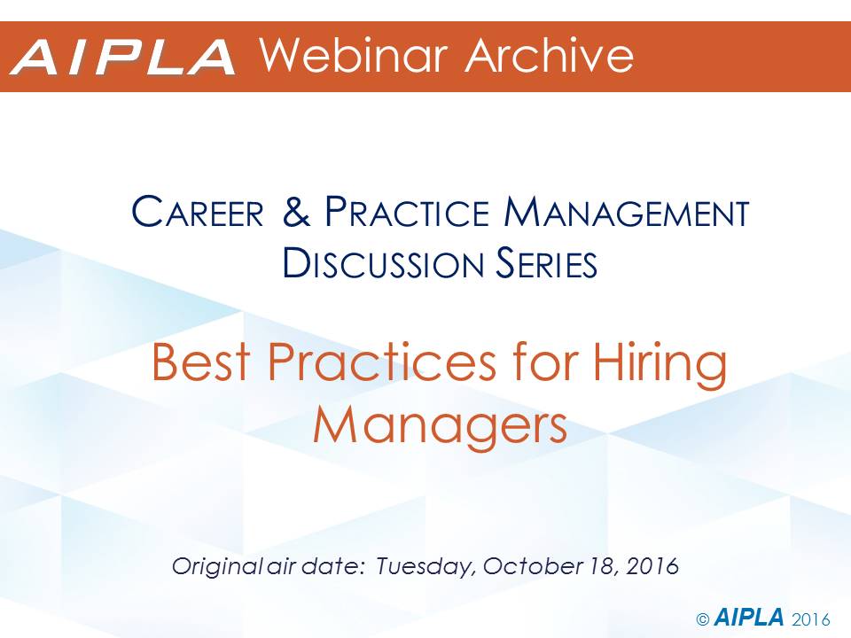 Webinar Archive - 10/18/16 - Best Practices for IP Hiring Managers